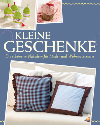 Kleine Geschenke - Mit Schnittmustern zum Download Cover des Buches „Kleine Geschenke - Mit Schnittmustern zum Download“