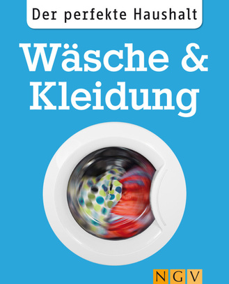 Der perfekte Haushalt: Wäsche & Kleidung Cover des Buches „ Der perfekte Haushalt: Wäsche & Kleidung “