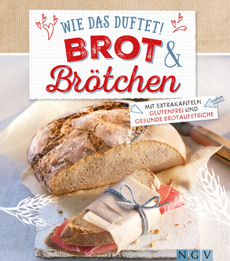 Cover des Buches „Wie das duftet! Brot & Brötchen“