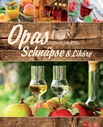 Opas selbstgemachte Schnäpse & Liköre Cover des Buches „Opas selbstgemachte Schnäpse & Liköre“