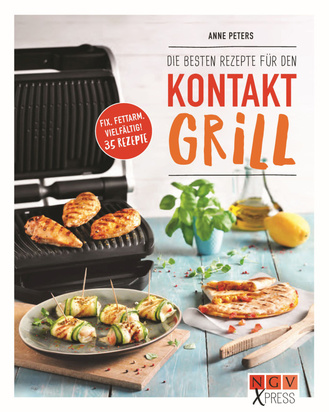 Die besten Rezepte für den Kontaktgrill Cover des Buches „Die besten Rezepte für den Kontaktgrill“