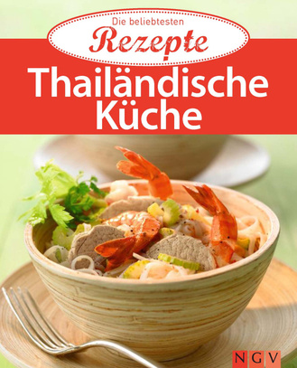 Thailändische Küche - Die beliebtesten Rezepte Cover des Buches „Thailändische Küche - Die beliebtesten Rezepte“