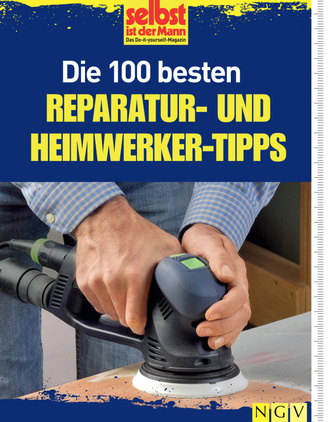 Die 100 besten Reparatur- und Heimwerker-Tipps Cover des Buches „Die 100 besten Reparatur- und Heimwerker-Tipps“