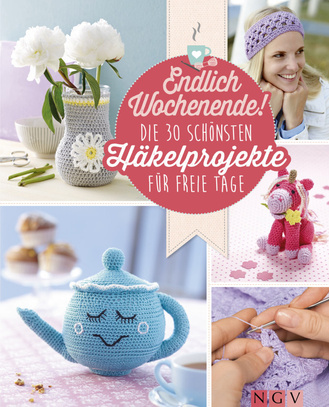 Endlich Wochenende! Die 30 schönsten Häkelprojekte für freie Tage Cover des Buches „Endlich Wochenende! Die 30 schönsten Häkelprojekte für freie Tage“