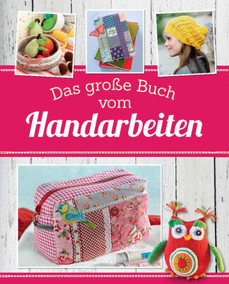Cover des Buches „Das große Buch vom Handarbeiten - Häkeln Stricken Nähen“