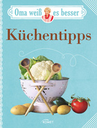 Oma weiß es besser: Küchentipps Cover des Buches „Oma weiß es besser: Küchentipps“