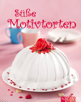 Süße Motivtorten Cover des Buches „Süße Motivtorten“