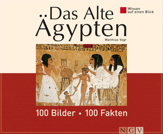 Das Alte Ägypten: 100 Bilder - 100 Fakten Cover des Buches „Das Alte Ägypten: 100 Bilder - 100 Fakten “