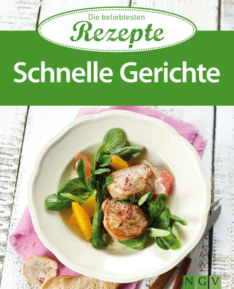 Schnelle Gerichte - Die beliebtesten Rezepte Cover des Buches „Schnelle Gerichte - Die beliebtesten Rezepte“