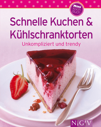 Schnelle Kuchen & Kühlschranktorten - Unsere 100 besten Rezepte in ein Cover des Buches „Schnelle Kuchen & Kühlschranktorten - Unsere 100 besten Rezepte in ein“