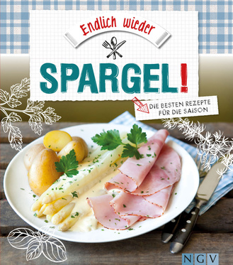 Endlich wieder Spargel: Die besten Rezepte für die Saison Cover des Buches „Endlich wieder Spargel: Die besten Rezepte für die Saison “