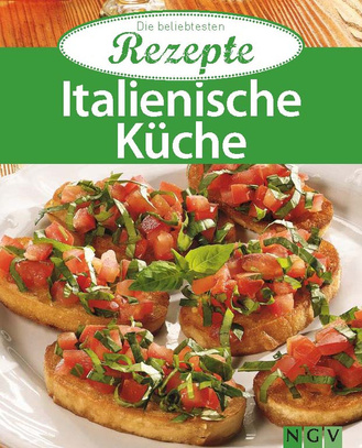 Italienische Küche - Die beliebtesten Rezepte Cover des Buches „Italienische Küche - Die beliebtesten Rezepte“