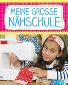 Meine große Nähschule - Nähen lernen mit Spaß Cover des Buches „Meine große Nähschule - Nähen lernen mit Spaß“