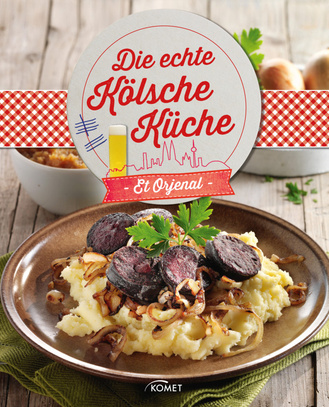 Die echte Kölsche Küche - Et Orjenal Cover des Buches „Die echte Kölsche Küche - Et Orjenal“