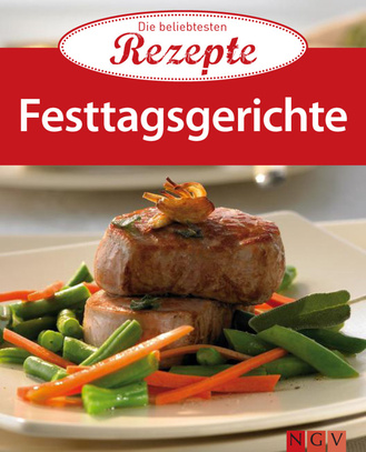 Festtagsgerichte - Die beliebtesten Rezepte Cover des Buches „Festtagsgerichte - Die beliebtesten Rezepte “